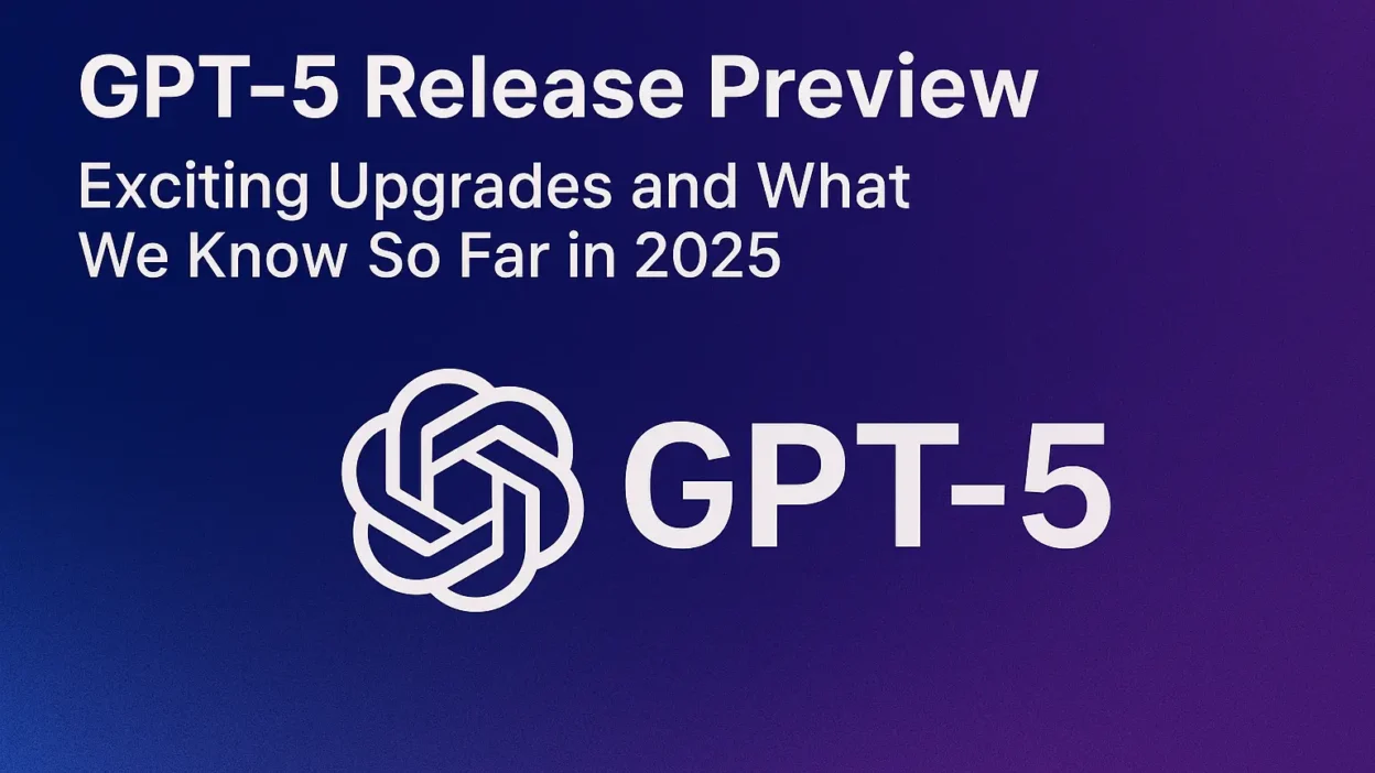 GPT-5 Release Preview: Exciting Upgrades and What We Know So Far in 2025